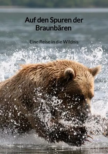 Auf den Spuren der Braunbären - Eine Reise in die Wildnis</a>