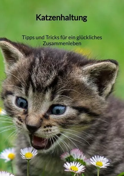 Cover: Katzenhaltung - Tipps und Tricks für ein glückliches Zusammenleben