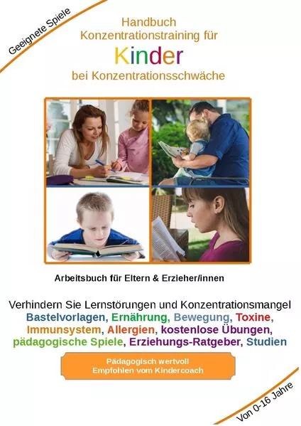 Cover: Handbuch Konzentrationstraining für Kinder von Klein bis Groß - Zur Erziehung gehört auch die Kinder für das Lernen vorzubereiten. Je eher Kinder lernen sich zu konzentrieren, desto besser