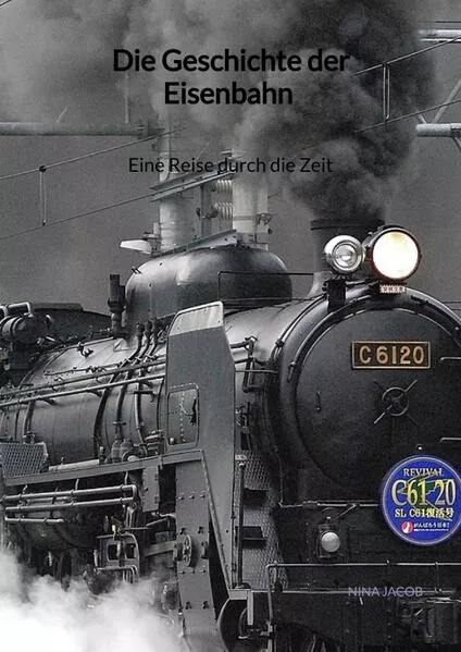 Die Geschichte der Eisenbahn - Eine Reise durch die Zeit