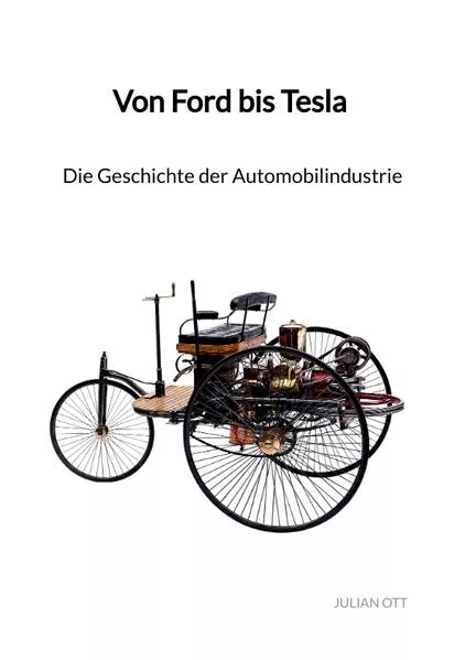 Cover: Von Ford bis Tesla - Die Geschichte der Automobilindustrie