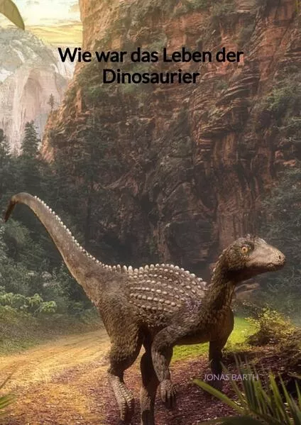 Cover: Wie war das Leben der Dinosaurier