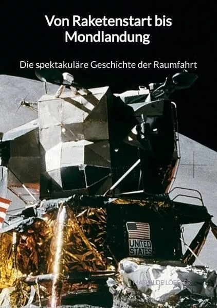 Von Raketenstart bis Mondlandung - Die spektakuläre Geschichte der Raumfahrt</a>