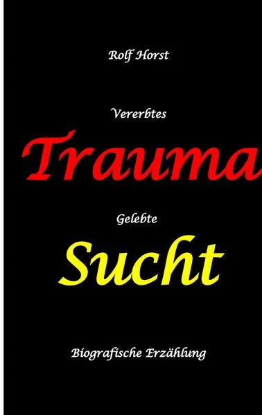 Vererbtes Trauma - Gelebte Sucht - Alkoholsucht, Angst, Suchttherapie, Familienaufstellung, Scheidung, Psychotherapie, Kontrollzwang, Trennung, Abtreibung, uneheliche Kinder, Kontaktabbruch