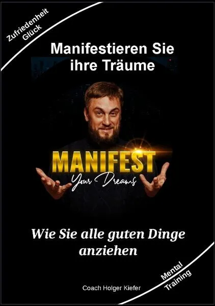 Cover: Manifestieren Sie Ihre Träume - das Mentaltraining um Wünsche wahr werden zu lassen