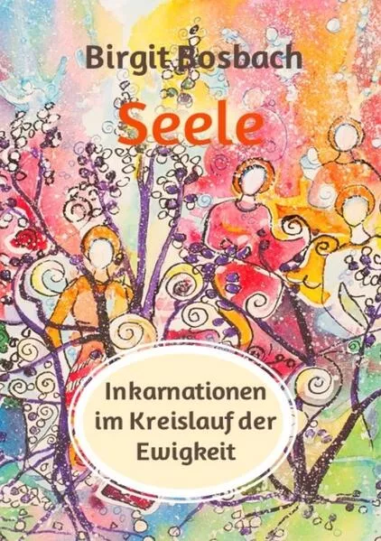 Cover: Seele - Inkarnationen im Kreislauf der Ewigkeit