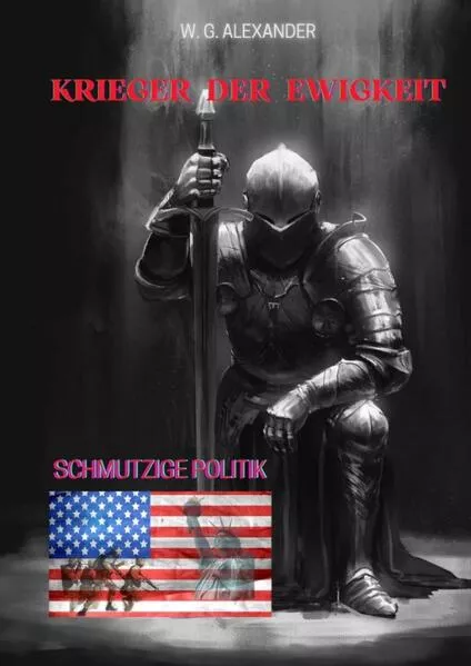 Cover: Krieger der Ewigkeit - Der Protagonist, ein Ex-Militär verhindert einen Terroranschlag in den USA. Ein Thriller mit unerwarteten Wendungen