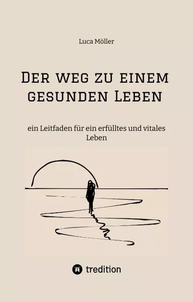 Cover: Der Weg zu einem gesunden Leben - mit praktischen Trainings- und Ernährungsplänen sowie zahlreichen köstlichen Rezepten