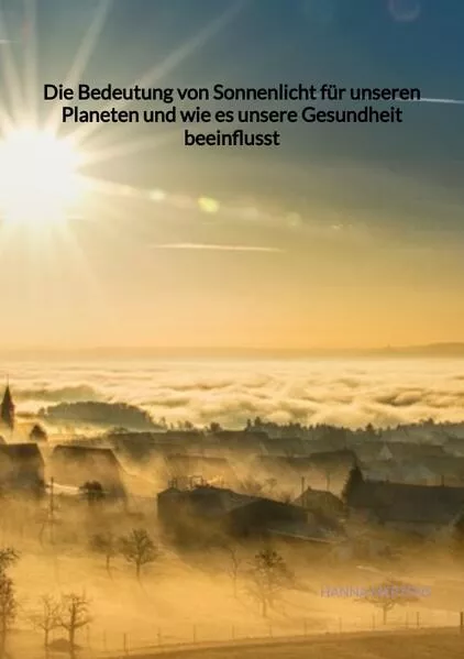 Cover: Die Bedeutung von Sonnenlicht für unseren Planeten und wie es unsere Gesundheit beeinflusst