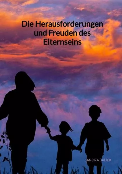 Cover: Die Herausforderungen und Freuden des Elternseins