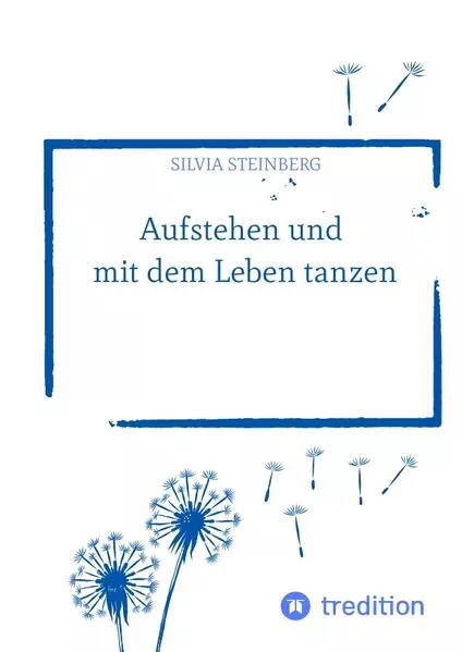 Cover: Aufstehen und mit dem Leben tanzen