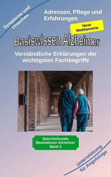 Cover: Basiswissen Alzheimer: Verständliche Erklärungen der wichtigsten Fachbegriffe und neue Medikamente