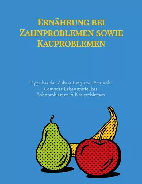 Cover: Ernährung bei Zahnproblemen sowie Kauproblemen