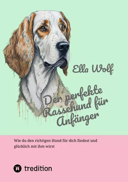 Cover: Der perfekte Rassehund für Anfänger