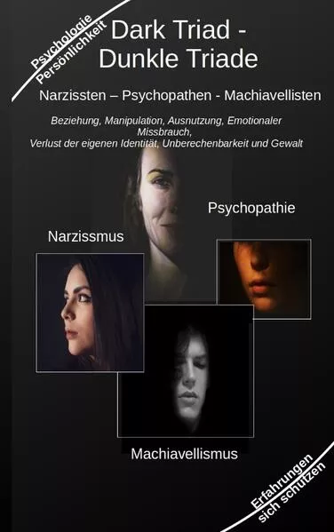 Dark Triad - Dunkle Triade Narzissten – Psychopathen – Machiavellisten