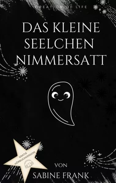 Cover: Das kleine Seelchen Nimmersatt - Reise mit ihr durch viele Leben