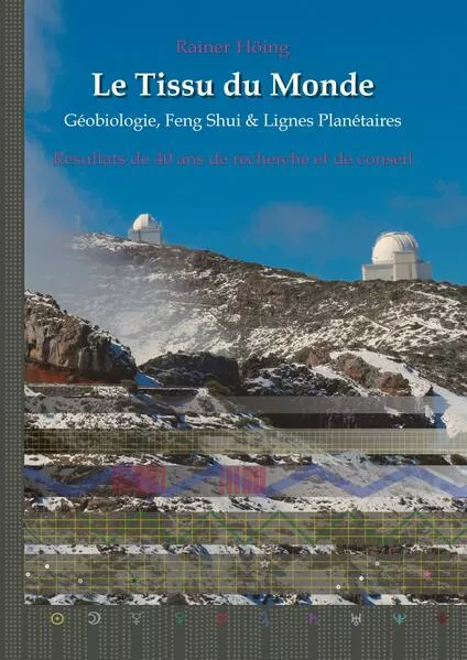Cover: Le Tissu du Monde - Géobiologie, Feng Shui & Lignes Planétaires