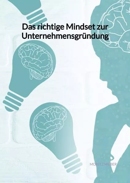 Cover: Das richtige Mindset zur Unternehmensgründung