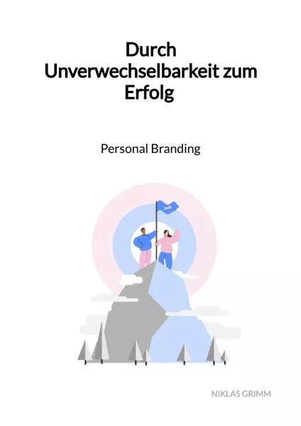Cover: Durch Unverwechselbarkeit zum Erfolg - Personal Branding