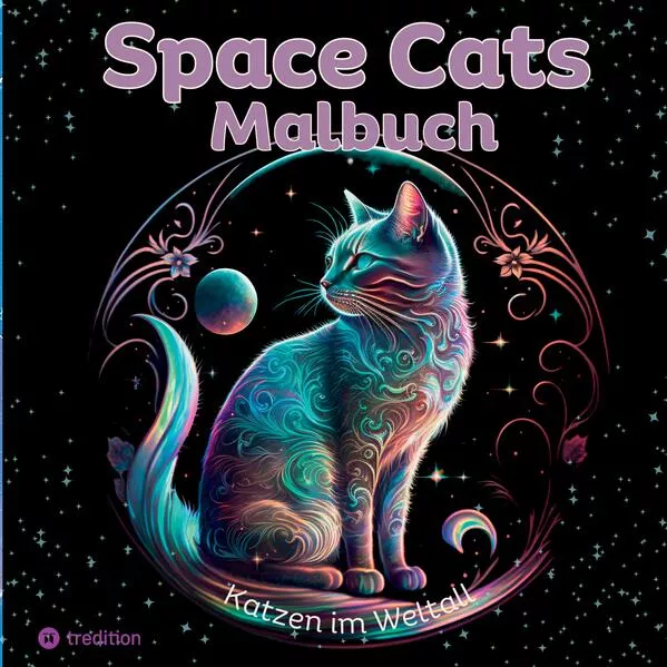 Cover: Katzen Malbuch Space Cats Ausmalbuch für Erwachsene, Frauen, Teenager mit 30 Motiven Katzen im Weltall Gute Laune Malbuch, Geschenk für Katzen-Fans, Katzenliebhaber