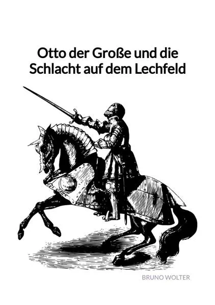 Cover: Otto der Große und die Schlacht auf dem Lechfeld