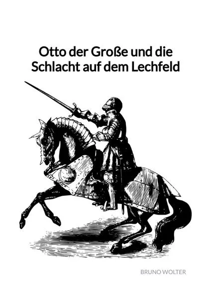 Cover: Otto der Große und die Schlacht auf dem Lechfeld