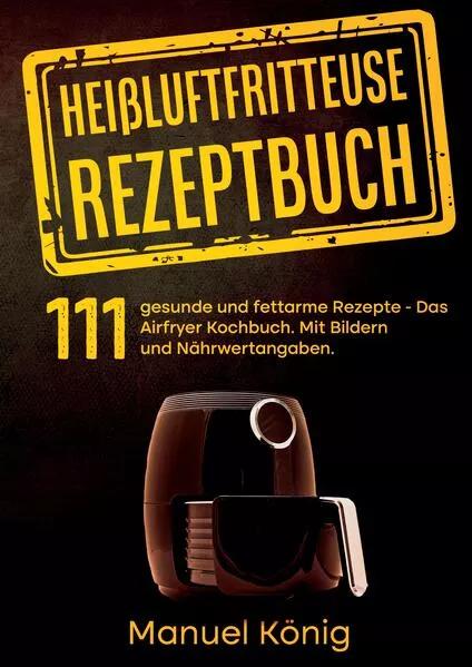 Cover: Heißluftfritteuse Rezeptbuch