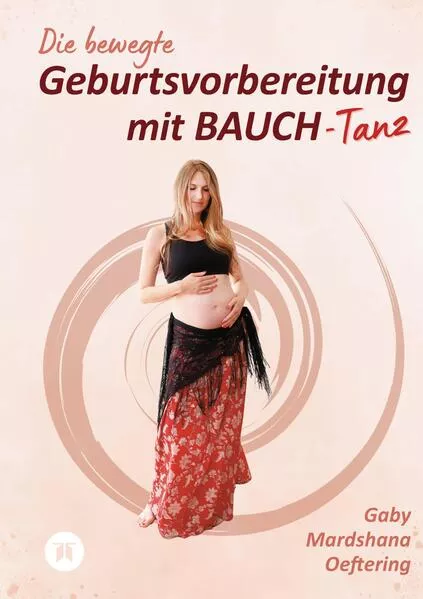 Die bewegte Geburtsvorbereitung mit BAUCH-Tanz</a>