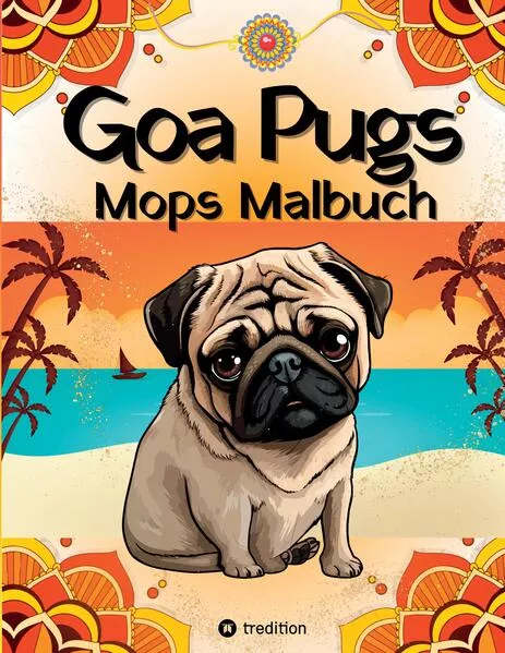 Cover: Goa Pugs Hund Malbuch für Erwachsene 38 Mops Ausmalbilder mit Mandala, Indien-Motiven Möpse Malseiten für Frauen, Teenager, Mädchen, Tweens, Hundemama, Mops-Fans