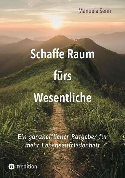 Cover: Schaffe Raum fürs Wesentliche - indem Du Dich von allem befreist, was überflüssig ist oder gar schadet.
