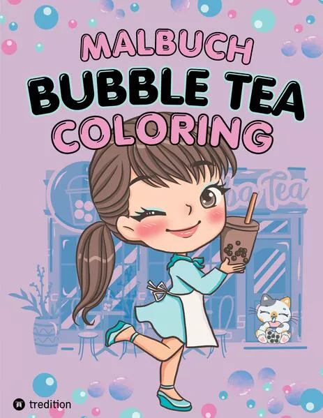 Cover: Bubble Tea Malbuch für Mädchen Teenager Tweens Süße Kawaii Coloring Book Anti-Stress Entspannung für Teens und Frauen Boba Milk Tea Zendoodle Mandala Asien