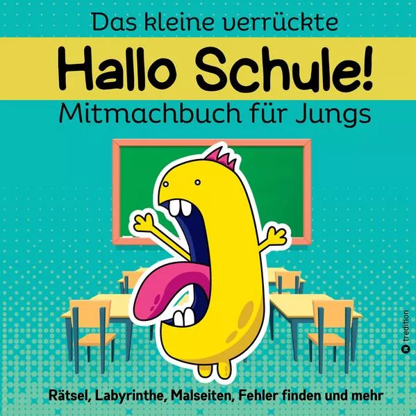 Cover: Das kleine verrückte Hallo Schule Mitmachbuch für Jungs Lustiges Rätselbuch für Jungen Beschäftigungsbuch gegen Langeweile Kinder ab 8 Jahre Herbst Geschenk