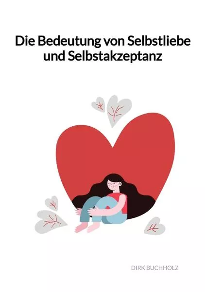Cover: Die Bedeutung von Selbstliebe und Selbstakzeptanz
