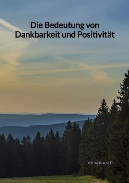 Cover: Die Bedeutung von Dankbarkeit und Positivität