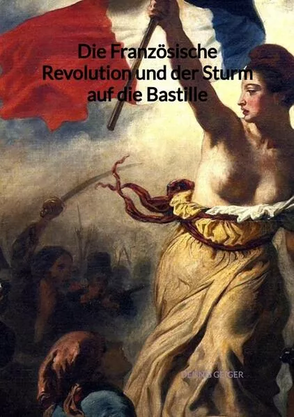 Cover: Die Französische Revolution und der Sturm auf die Bastille