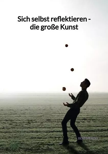 Cover: Sich selbst reflektieren - die große Kunst