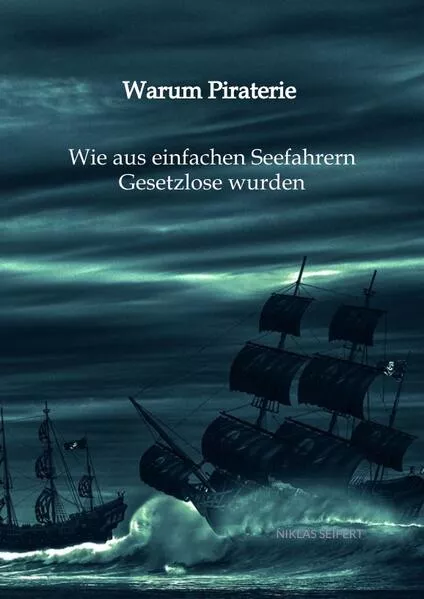 Warum Piraterie - Wie aus einfachen Seefahrern Gesetzlose wurden