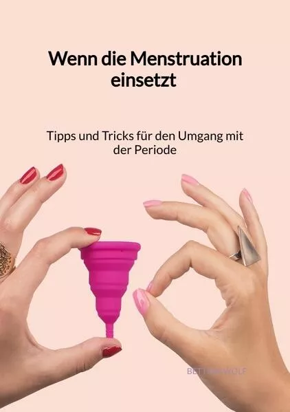 Cover: Wenn die Menstruation einsetzt - Tipps und Tricks für den Umgang mit der Periode