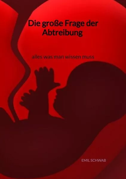 Cover: Die große Frage der Abtreibung - alles was man wissen muss
