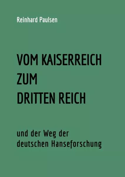 Cover: VOM KAISERREICH ZUM DRITTEN REICH und der Weg der deutschen Hanseforschung