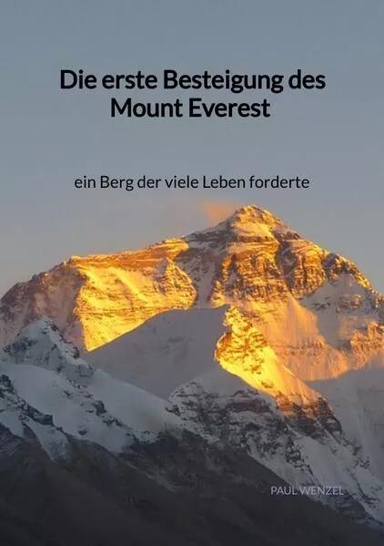 Cover: Die erste Besteigung des Mount Everest - ein Berg der viele Leben forderte
