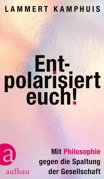Cover: Entpolarisiert euch!