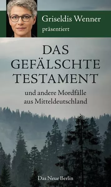 Das gefälschte Testament und andere Mordfälle aus Mitteldeutschland</a>