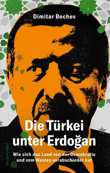 Cover: Die Türkei unter Erdoğan – Wie sich das Land von der Demokratie und vom Westen verabschiedet hat