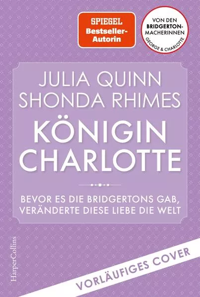 Cover: Königin Charlotte – Bevor es die Bridgertons gab, veränderte diese Liebe die Welt