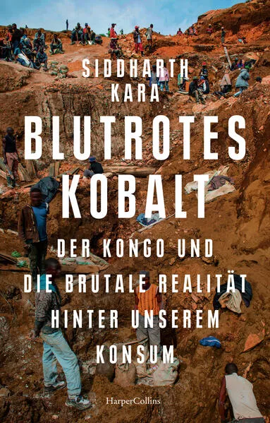 Blutrotes Kobalt. Der Kongo und die brutale Realität hinter unserem Konsum</a>