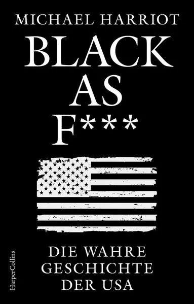 Cover: Black As F***. Die wahre Geschichte der USA