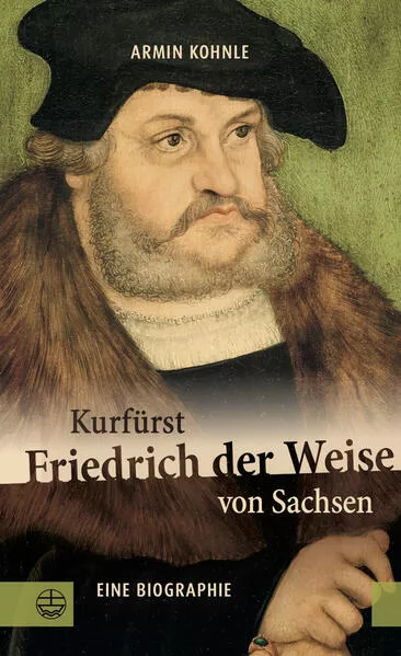 Kurfürst Friedrich der Weise von Sachsen (1463–1525)