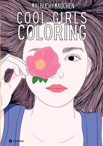 Cover: Malbuch für Mädchen Cool Girls Coloring für Teenager, Jugendliche, Tweens, Anti-Stress Malseiten für Achtsamkeit und Entspannung Geschenk Mädchen 11, 12, 13, 14, 15 Jahre