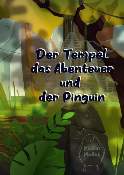 Cover: Der Tempel, das Abenteuer und der Pinguin